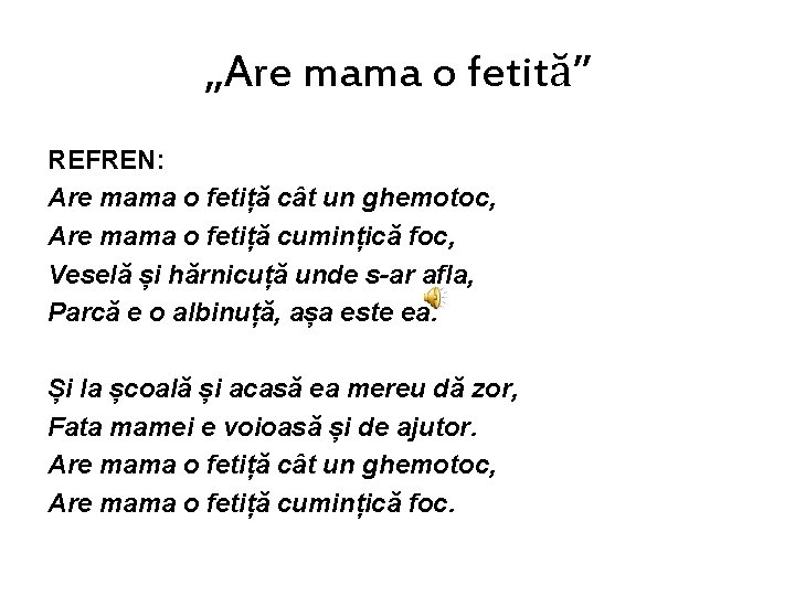 „Are mama o fetită” REFREN: Are mama o fetiță cât un ghemotoc, Are mama