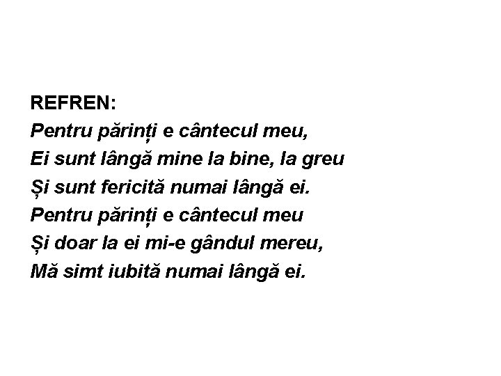 REFREN: Pentru părinți e cântecul meu, Ei sunt lângă mine la bine, la greu