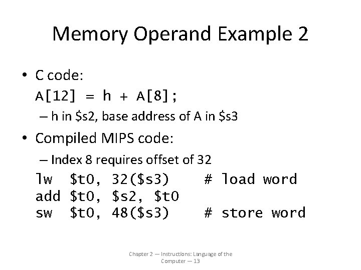 Memory Operand Example 2 • C code: A[12] = h + A[8]; – h