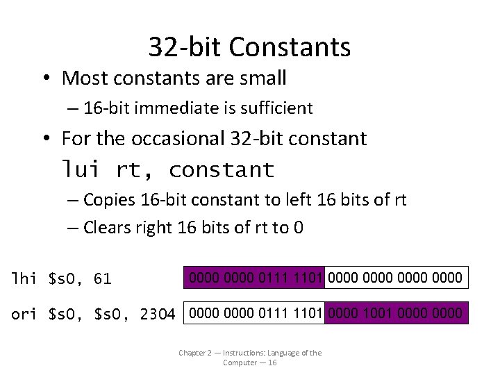 32 -bit Constants • Most constants are small – 16 -bit immediate is sufficient