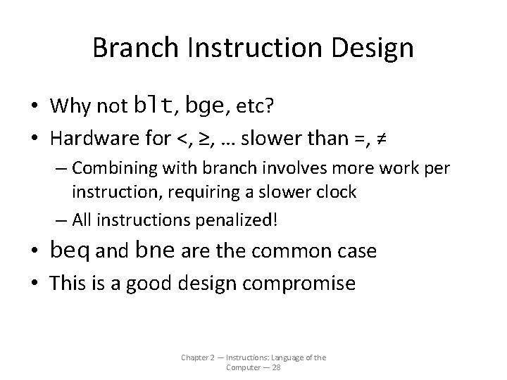 Branch Instruction Design • Why not blt, bge, etc? • Hardware for <, ≥,