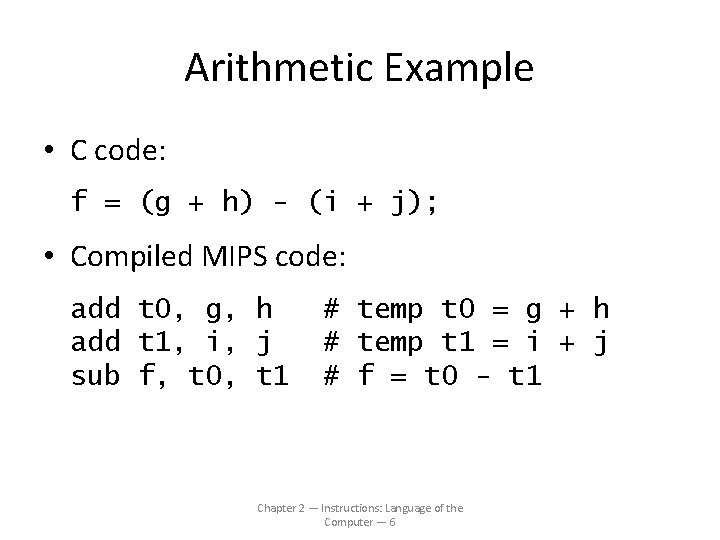 Arithmetic Example • C code: f = (g + h) - (i + j);