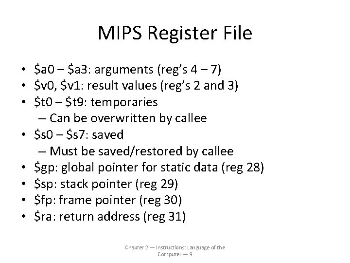 MIPS Register File • $a 0 – $a 3: arguments (reg’s 4 – 7)