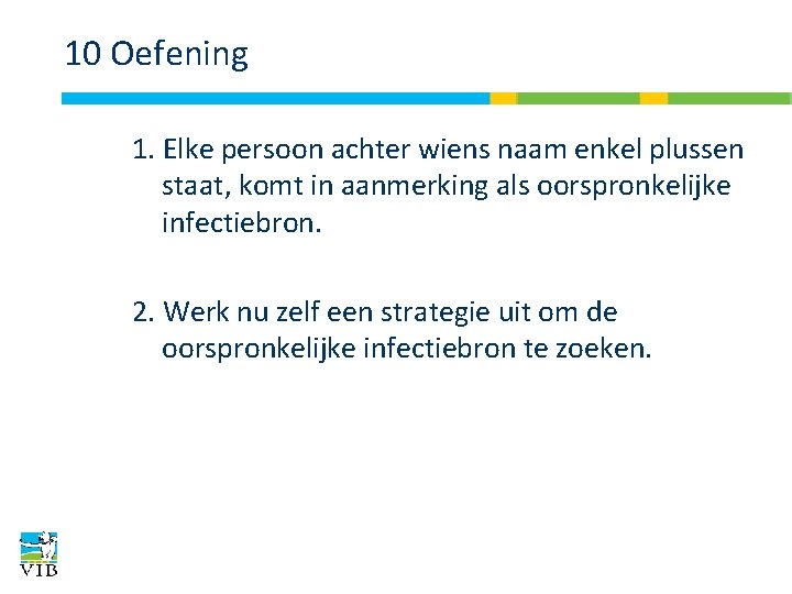 10 Oefening 1. Elke persoon achter wiens naam enkel plussen staat, komt in aanmerking