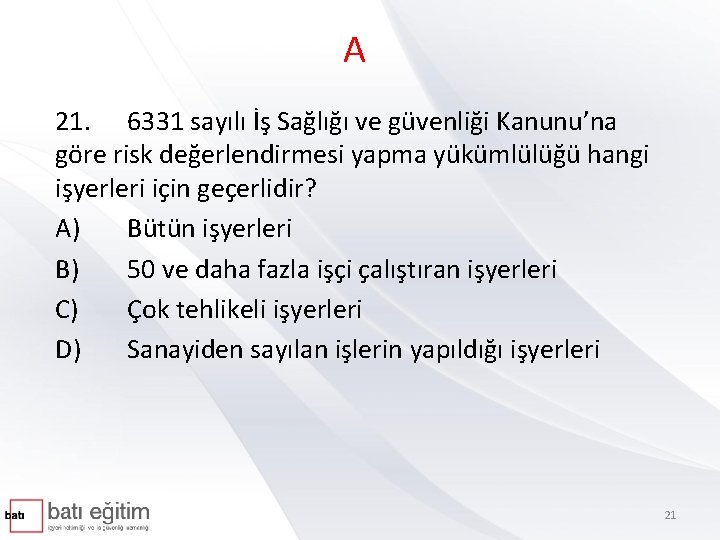 A 21. 6331 sayılı İş Sağlığı ve güvenliği Kanunu’na göre risk değerlendirmesi yapma yükümlülüğü