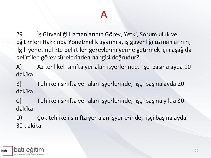 A 29. İş Güvenliği Uzmanlarının Görev, Yetki, Sorumluluk ve Eğitimleri Hakkında Yönetmelik uyarınca, iş