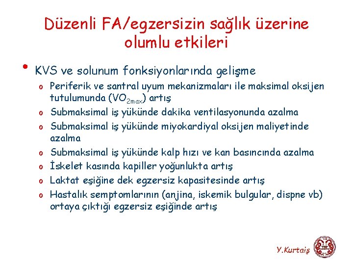 Düzenli FA/egzersizin sağlık üzerine olumlu etkileri • KVS ve solunum fonksiyonlarında gelişme o Periferik