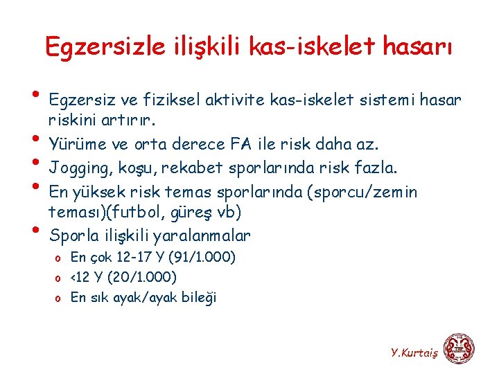 Egzersizle ilişkili kas-iskelet hasarı • Egzersiz ve fiziksel aktivite kas-iskelet sistemi hasar riskini artırır.