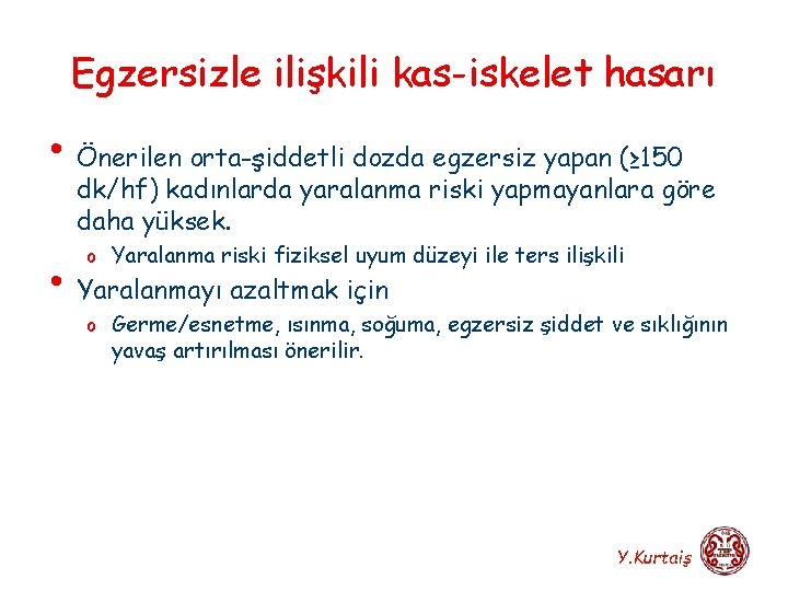 Egzersizle ilişkili kas-iskelet hasarı • Önerilen orta-şiddetli dozda egzersiz yapan (≥ 150 dk/hf) kadınlarda