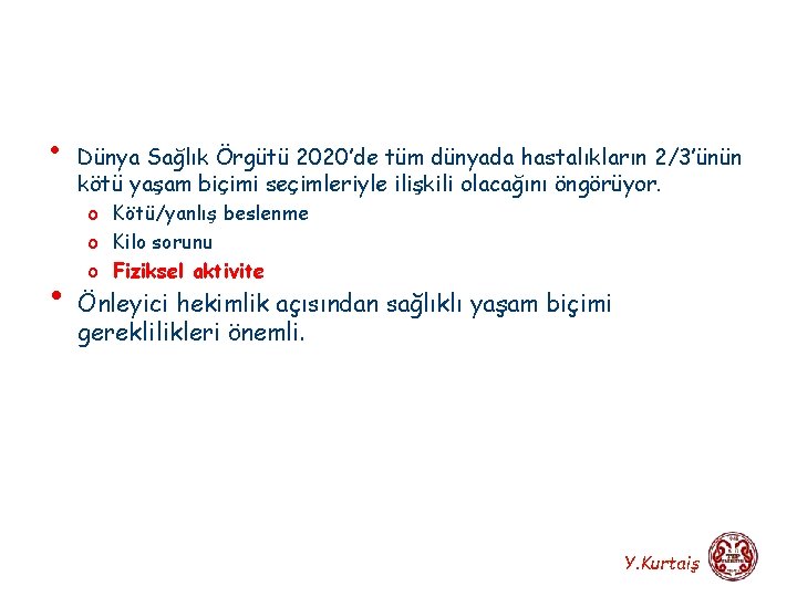  • Dünya Sağlık Örgütü 2020’de tüm dünyada hastalıkların 2/3’ünün kötü yaşam biçimi seçimleriyle