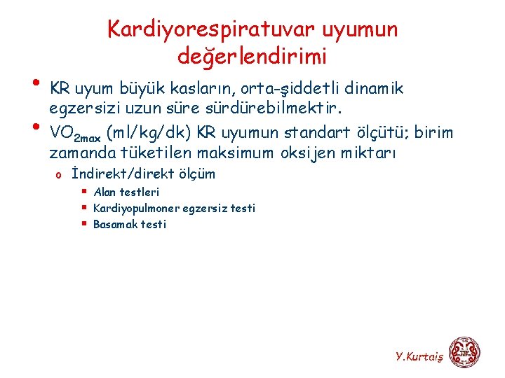 Kardiyorespiratuvar uyumun değerlendirimi • KR uyum büyük kasların, orta-şiddetli dinamik egzersizi uzun süre sürdürebilmektir.