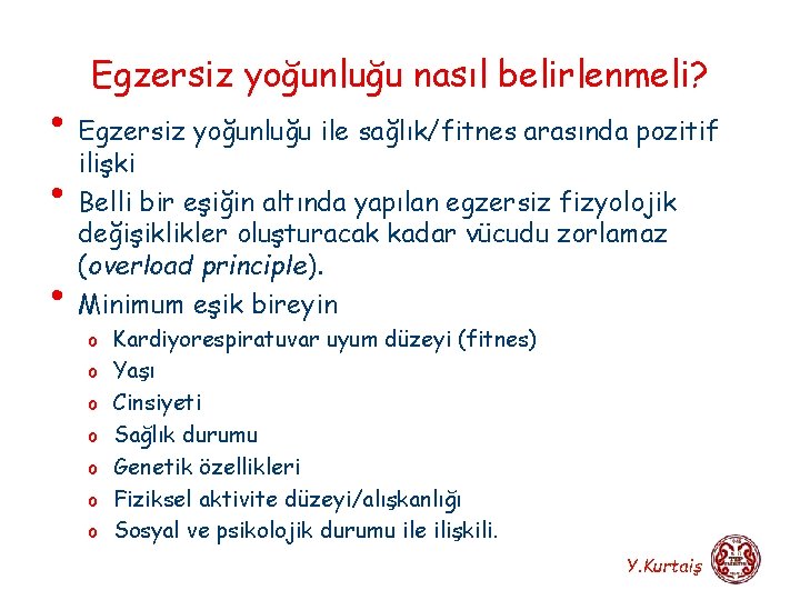 Egzersiz yoğunluğu nasıl belirlenmeli? • Egzersiz yoğunluğu ile sağlık/fitnes arasında pozitif ilişki • Belli