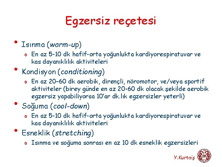 Egzersiz reçetesi • Isınma (warm-up) o En az 5 -10 dk hafif-orta yoğunlukta kardiyorespiratuvar