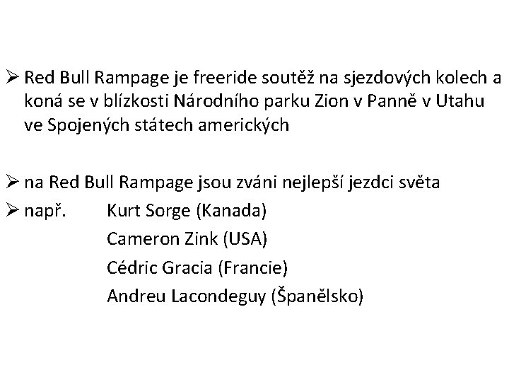 Ø Red Bull Rampage je freeride soutěž na sjezdových kolech a koná se v