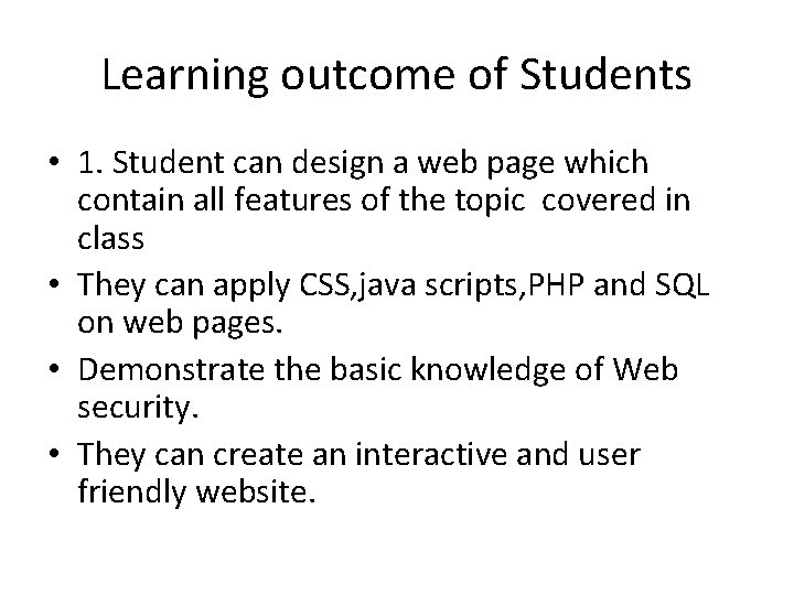 Learning outcome of Students • 1. Student can design a web page which contain