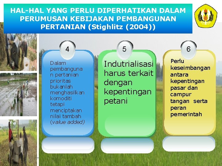 HAL-HAL YANG PERLU DIPERHATIKAN DALAM PERUMUSAN KEBIJAKAN PEMBANGUNAN PERTANIAN (Stighlitz (2004)) 4 Dalam pembanguna