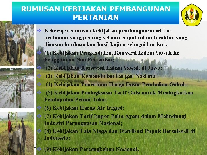 RUMUSAN KEBIJAKAN PEMBANGUNAN PERTANIAN v Beberapa rumusan kebijakan pembangunan sektor pertanian yang penting selama