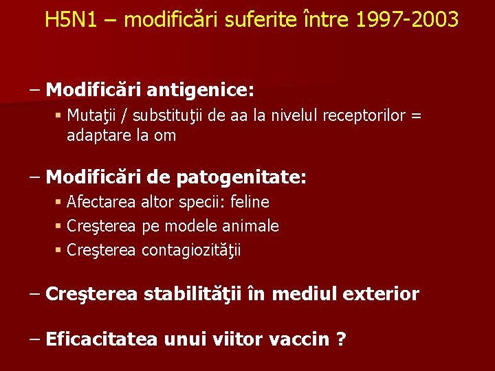 H 5 N 1 – modificări suferite între 1997 -2003 – Modificări antigenice: § H 5 N 1 – modificări suferite între 1997 -2003 – Modificări antigenice: §