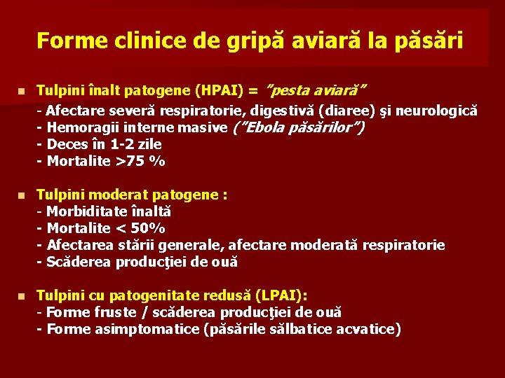 Forme clinice de gripă aviară la păsări n Tulpini înalt patogene (HPAI) = ”pesta