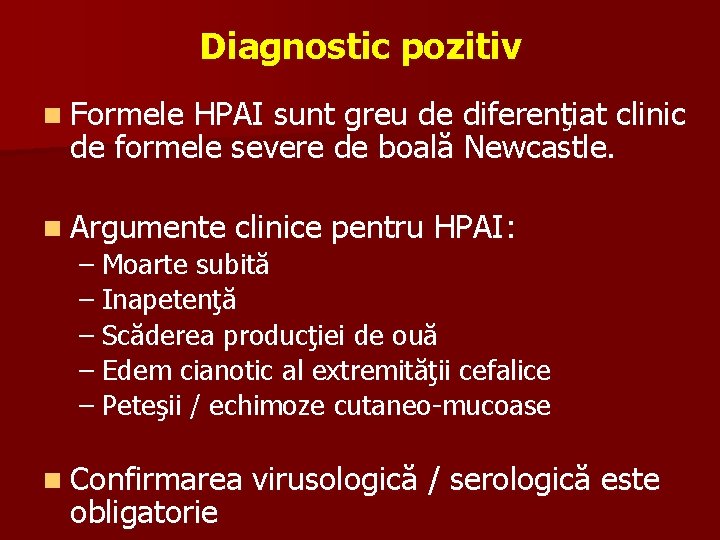 Diagnostic pozitiv n Formele HPAI sunt greu de diferenţiat clinic de formele severe de