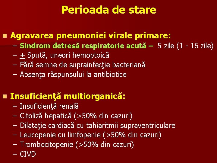 Perioada de stare n Agravarea pneumoniei virale primare: – – n Sindrom detresă respiratorie