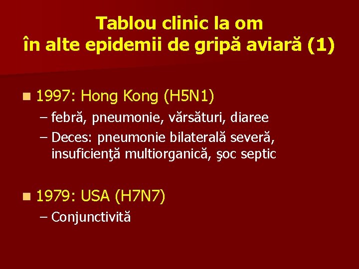 Tablou clinic la om în alte epidemii de gripă aviară (1) n 1997: Hong
