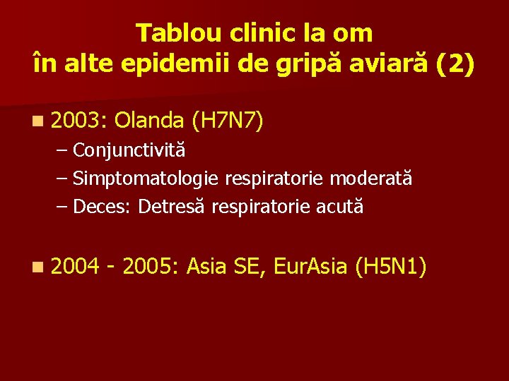 Tablou clinic la om în alte epidemii de gripă aviară (2) n 2003: Olanda