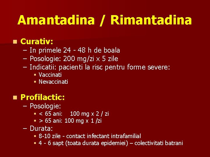 Amantadina / Rimantadina n Curativ: – In primele 24 - 48 h de boala