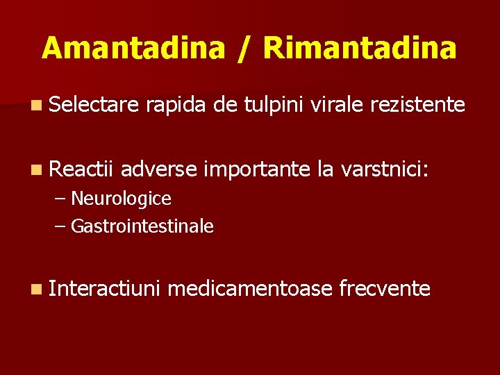 Amantadina / Rimantadina n Selectare n Reactii rapida de tulpini virale rezistente adverse importante