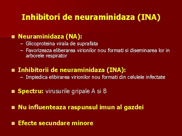 Inhibitori de neuraminidaza (INA) n Neuraminidaza (NA): – Glicoproteina virala de suprafata – Favorizeaza