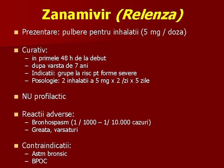 Zanamivir (Relenza) n Prezentare: pulbere pentru inhalatii (5 mg / doza) n Curativ: n