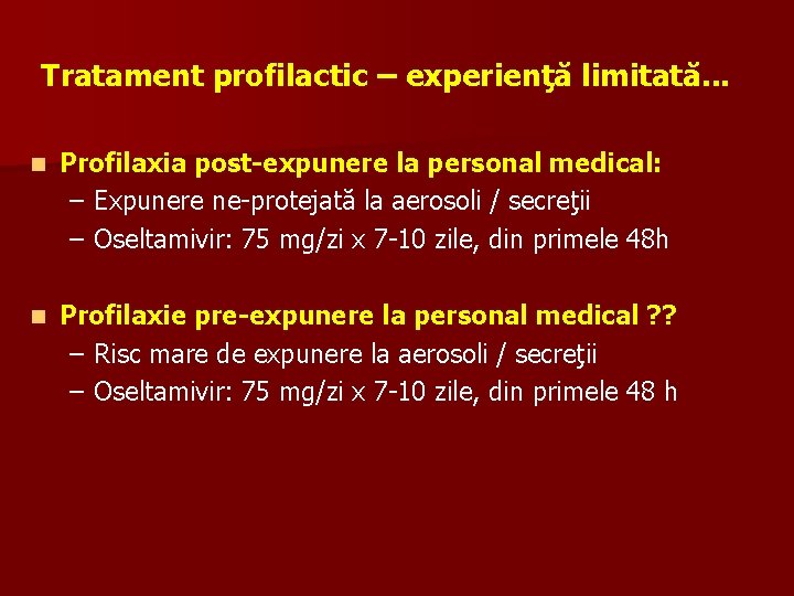 Tratament profilactic – experienţă limitată. . . n Profilaxia post-expunere la personal medical: –