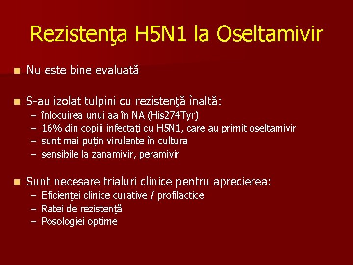 Rezistenţa H 5 N 1 la Oseltamivir n Nu este bine evaluată n S-au
