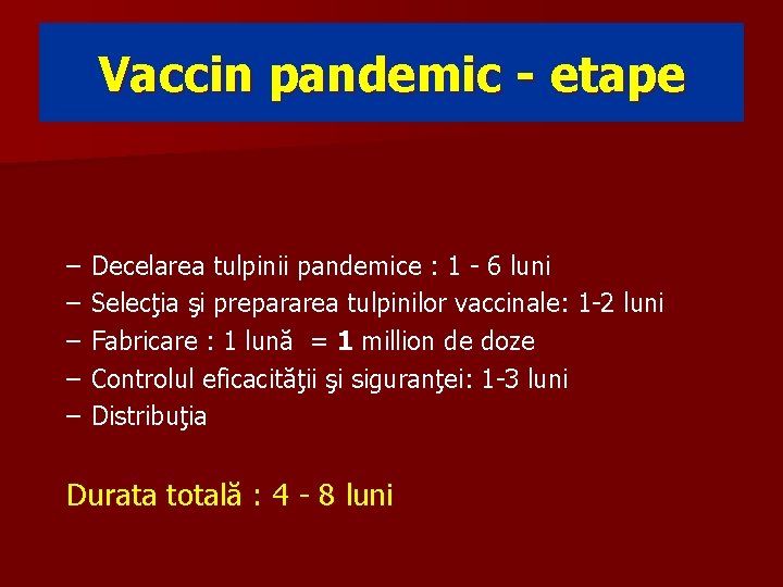 Vaccin pandemic - etape – – – Decelarea tulpinii pandemice : 1 - 6