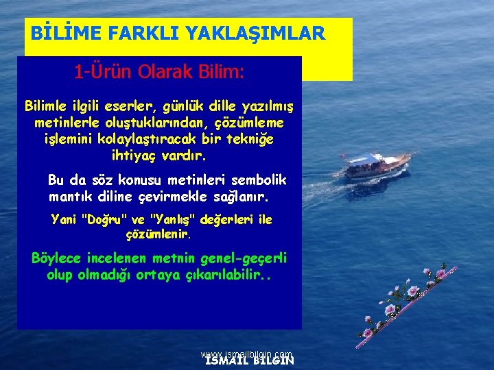BİLİME FARKLI YAKLAŞIMLAR 1 -Ürün Olarak Bilim: Bilimle ilgili eserler, günlük dille yazılmış metinlerle