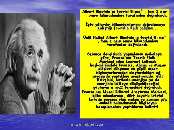 Albert Einstein'ın teorisi E=mc² , tam 1 asır sonra bilimadamları tarafından doğrulandı. İşte yıllardır