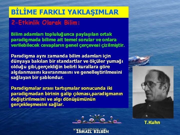 BİLİME FARKLI YAKLAŞIMLAR 2 -Etkinlik Olarak Bilim: Bilim adamları topluluğunca paylaşılan ortak paradigmada bilime