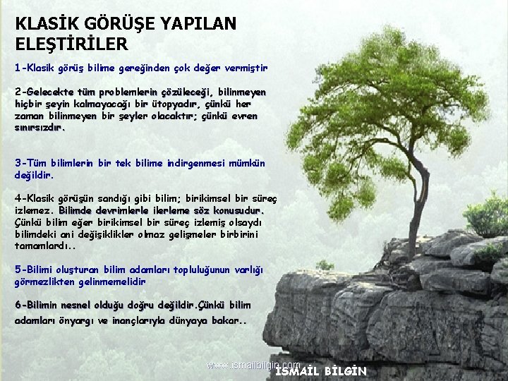 KLASİK GÖRÜŞE YAPILAN ELEŞTİRİLER 1 -Klasik görüş bilime gereğinden çok değer vermiştir 2 -Gelecekte