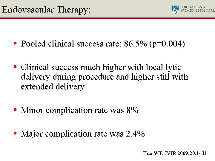 Endovascular Therapy: § Pooled clinical success rate: 86. 5% (p=0. 004) § Clinical success