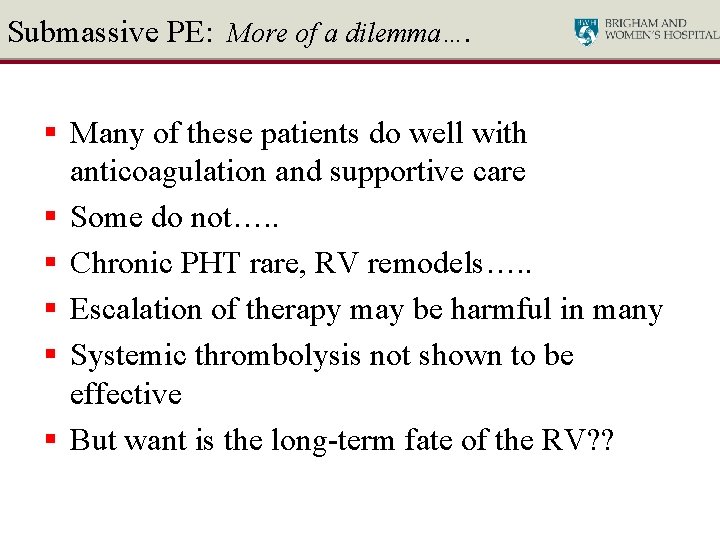 Submassive PE: More of a dilemma…. § Many of these patients do well with