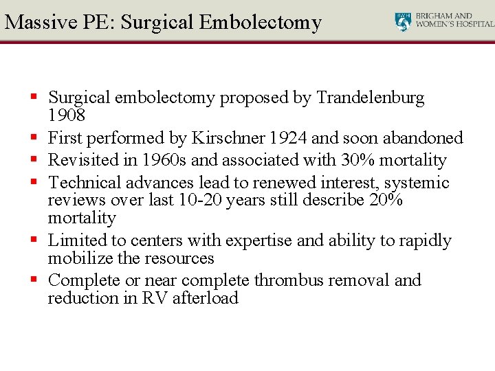 Massive PE: Surgical Embolectomy § Surgical embolectomy proposed by Trandelenburg 1908 § First performed