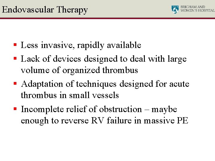 Endovascular Therapy § Less invasive, rapidly available § Lack of devices designed to deal