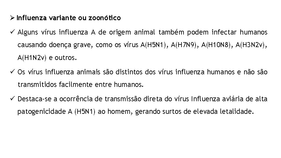 Ø Influenza variante ou zoonótico ü Alguns vírus influenza A de origem animal também