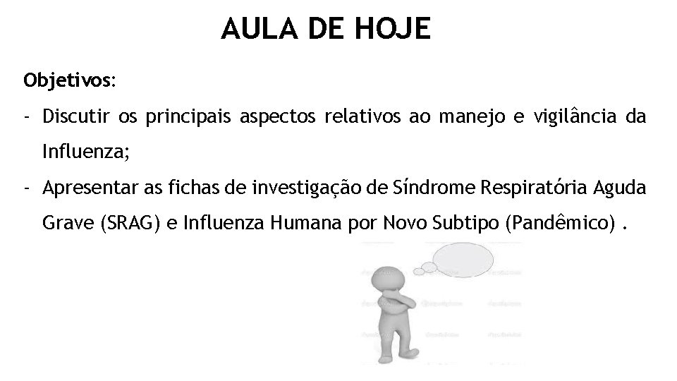 AULA DE HOJE Objetivos: - Discutir os principais aspectos relativos ao manejo e vigilância