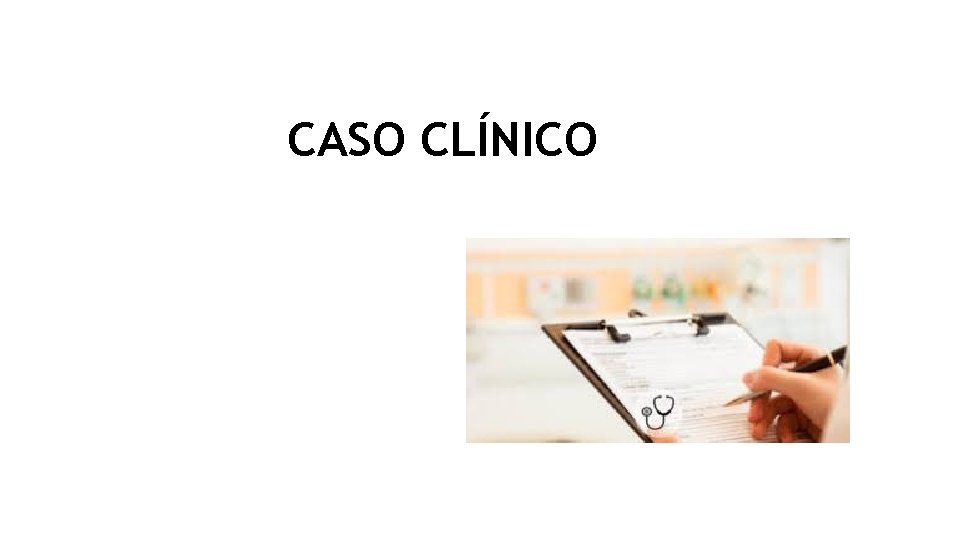 CASO CLÍNICO 