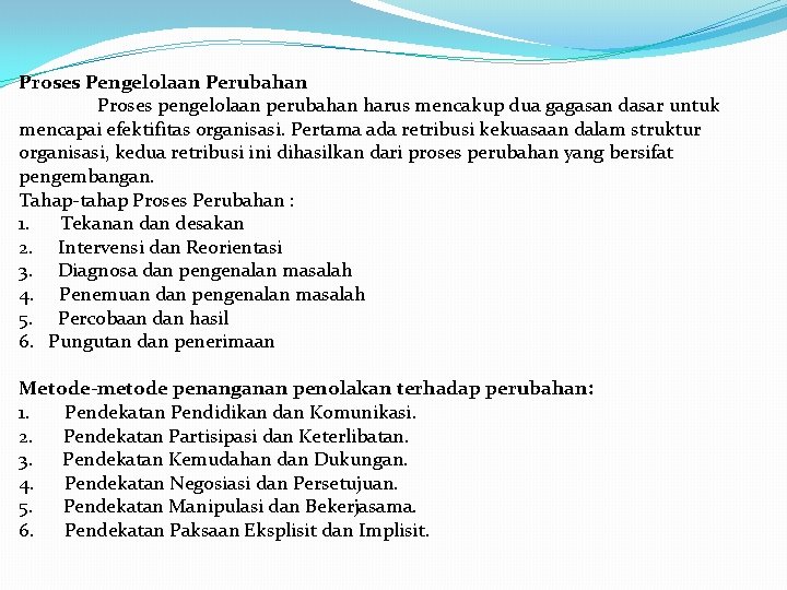 Proses Pengelolaan Perubahan Proses pengelolaan perubahan harus mencakup dua gagasan dasar untuk mencapai efektifitas