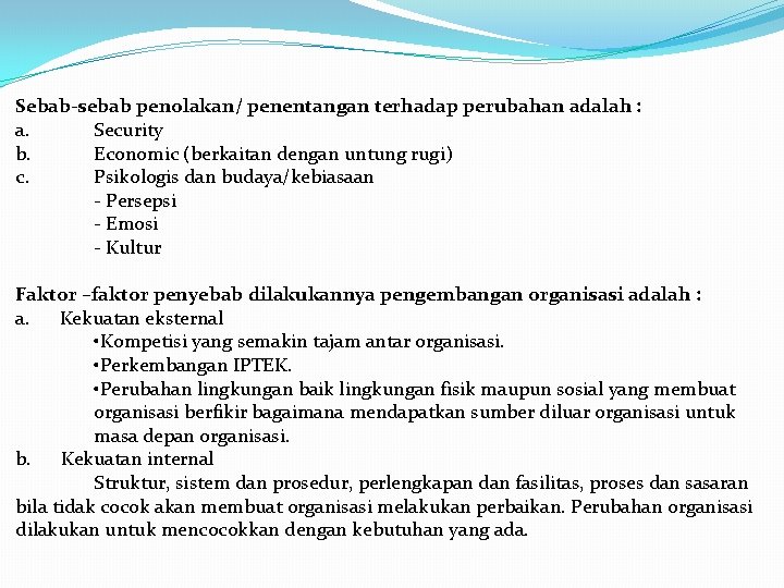 Sebab-sebab penolakan/ penentangan terhadap perubahan adalah : a. Security b. Economic (berkaitan dengan untung