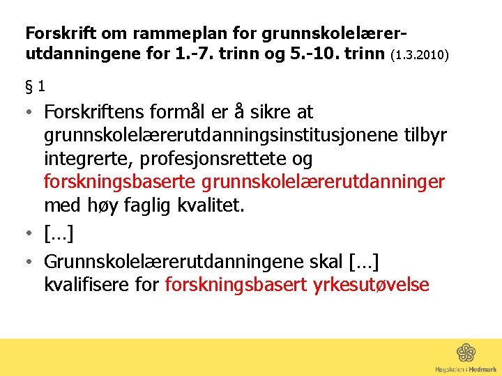 Forskrift om rammeplan for grunnskolelærerutdanningene for 1. -7. trinn og 5. -10. trinn (1.
