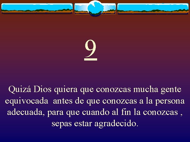 9 Quizá Dios quiera que conozcas mucha gente equivocada antes de que conozcas a