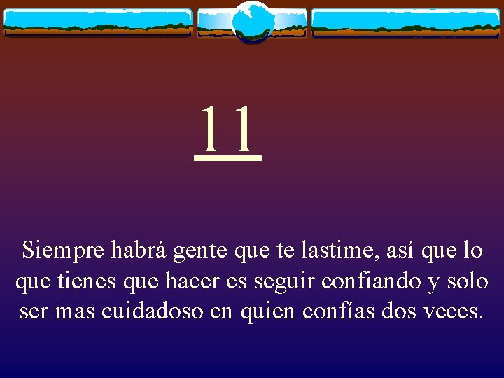 11 Siempre habrá gente que te lastime, así que lo que tienes que hacer